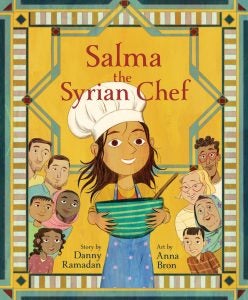 Cover of the children's book Salma the Syrian Chef with a little girl holding a mixing bowl