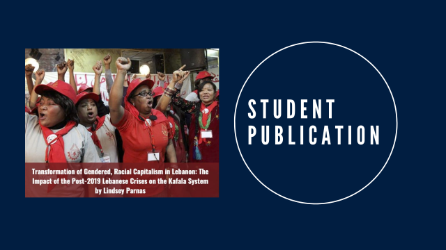Banner with a photo of protestors captioned with &quot;Transformation of Gendered, Racial Capitalism in Lebanon: The Impact of the Post-2019 Lebanese Crises on the Kafala System.&quot; To the right of the photo is &quot;Student Publication&quot;