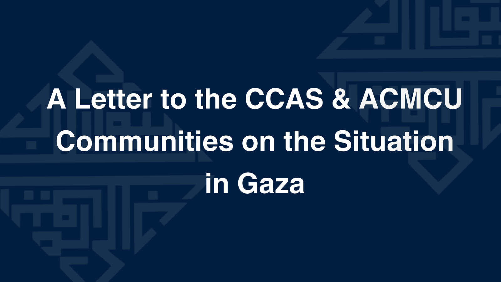 Banner that says A Letter to the CCAS &amp; ACMCU Communities on the Situation in Gaza